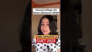 CUET 2025 : UPDATE  Hansraj College Direct Admission OPEN