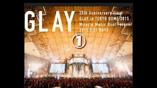 GLAY/2015 TOKYO DOME |DAY2-1|