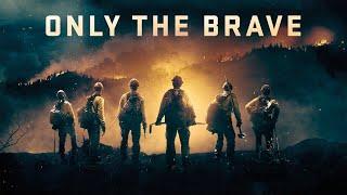 Only the Brave (2017) Movie A Tribute to Heroes Josh Brolin, Jeff Bridges Revenue Review Budget