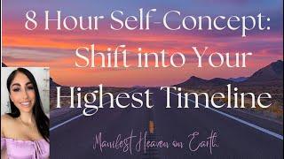 8 Hour Shift into Your Highest Timeline: SP Commitment Money Job Beauty Self-Love #sleepaffirmations