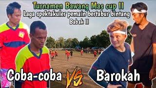 BAROKAH VS COBA-COBA || Turnamen Bawang Mas Cup 2023.