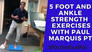 5 Foot and Ankle Strengthening  Exercises with Paul Marquis PT