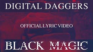 Digital Daggers - Black Magic [Official Lyric Video]