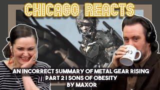 An Incorrect Summary of Metal Gear Rising Part 2 Sons of Obesity by Max0r | Bosses React