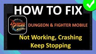 How To Fix Dungeon and Fighter Mobile App Not Working, Crashing, Keep Stopping or Not Loading