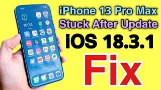 iPhone 13 Pro Max Fix Stuck After Update to iOS 18.3.1