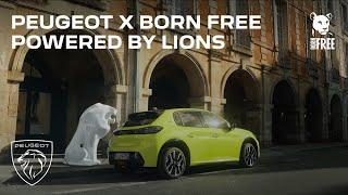 Peugeot X Born Free | Powered by Lions