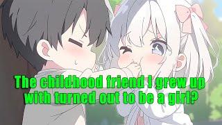 The childhood friend I grew up with turned out to be a girl? - FULL