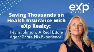 Saving Thousands on Health Insurance with eXp Realty: Kevin Johnson, An Agent Share His Experience