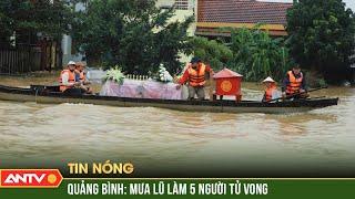 Mưa lũ ở Quảng Bình khiến 5 người tử vong | ANTV