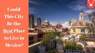 Puebla, Mexico - The Best City In Mexico To Live In?