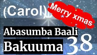 Christmas Carols Playlist - ABASUMBA BAALI BAKUUMA (38) Xmas Songs-Sekukulu Hymn-Luganda Hymns Choir