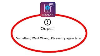 Fix SBI Secure OTP Oops Something Went Wrong Error in Android- Please Try Again Later