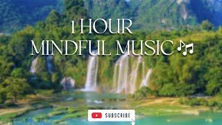 1 hour mindful music  | Inner Peace Melodies