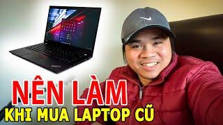 BẠN NÊN LÀM ĐIỀU NÀY khi mua Laptop /PC cũ