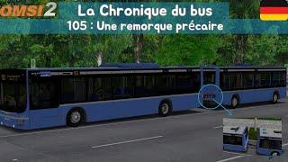 105 : Une remorque précaire ! | La Chronique du bus | Omsi 2