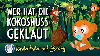 Wer hat die Kokosnuss geklaut  [Die Affen rasen durch den Wald] - Kinderlieder mit Bobby