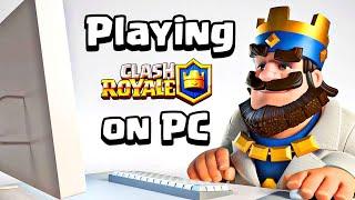 Playing Clash Royale on PC for the *FIRST* Time