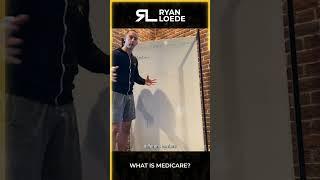 What Is Medicare - Ryan Loede