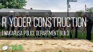 R Yoder Construction - Wakarusa Police Department Build