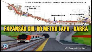 ️ PROJETO DE EXPANSÃO SUL DO METRÔ LAPA / CAMPO GRANDE / GRAÇA / BARRA AVENIDA, VEJA