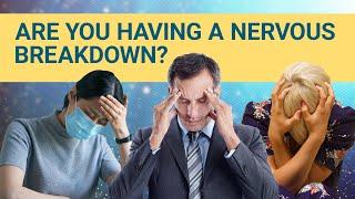 7 Signs You're Having A Nervous Breakdown | #DeepDives | Health