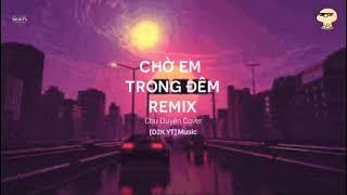 Nghe Trong Gió Có Tiếng Của Anh Remix | Chờ Em Trong Đêm Remix | Chu Duyên Cover | Hot TikTok