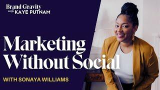 How to Market Without Social Media with Sonaya Williams