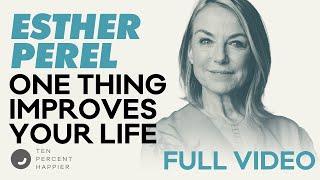Esther Perel: Relationships, How to Fight & Anxiety |@estherperel Podcast Advice Ten Percent Happier