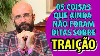 5 COISAS QUE AINDA NÃO FORAM DITAS SOBRE TRAIÇÃO | Marcos Lacerda, psicólogo