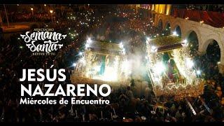 Semana Santa Ayacucho- Jesús Nazareno (Míercoles de Encuentro)