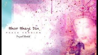 Bhor Bhayi Din (Peace Version)