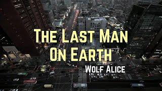 Wolf Alice - The Last Man On Earth (Lyrics) 