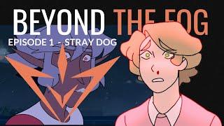 Episode 1 - Stray dog - BeyondTheFog