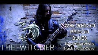 The Witcher - Whoreson Prison Blues (Epic/Atmospheric Black Metal Cover w/lyrics)