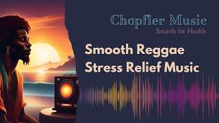 SMOOTH REGGAE INSTRUMENTAL STRESS RELIEF MUSIC (25 Minutes)