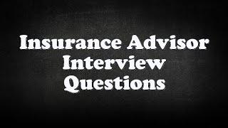 Insurance Advisor Interview Questions