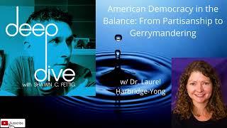 American Democracy in the Balance: From Partisanship to Gerrymandering w/ Dr. Laurel Harbridge-Yong