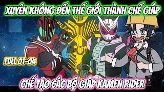 Xuyên Không Đến Thế Giới Thành Chế Giáp Tôi Chế Tạo Các Bộ Giáp Kamen Rider| Full 01-04|Team VietSub