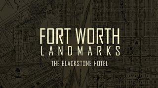 Fort Worth Landmarks: The Blackstone Hotel