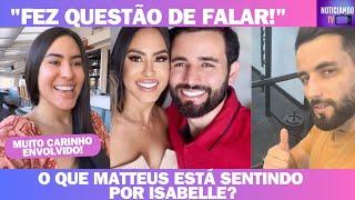 MATTEUS FALA O QUE ESTÁ SENTINDO POR ISABELLE NO MOMENTO! CASAL MABELLE ️