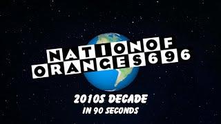 NationOfOranges696: 2010s Decade in 90 seconds