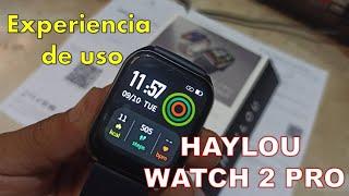 HAYLOU Watch 2 Pro Experiencia de uso smart watch reloj inteligente