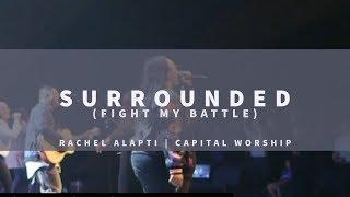 Surrounded ( Fight My Battle ) - Rachel Alapati | Capital Worship