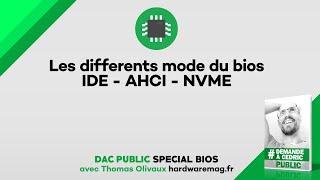 IDE - AHCI - NVME : Les différents modes du bios (très intéressant)