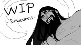 Ruthlessness - WIP Animatic