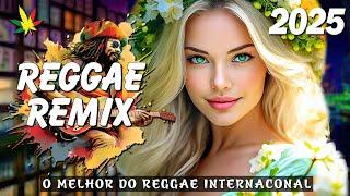 REGGAE REMIX 2025  Melhor Música Do Reggae Internacional   REGGAE DO MARANHÃO 2025 (Música Reggae)