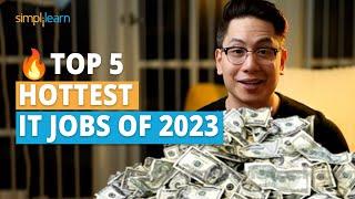  Top 5 Hottest IT Jobs Of 2023 | Highest Paying Jobs Of 2023 | Highest Paying Jobs | Simplilearn