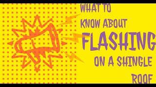 What to know about flashing on a shingle roof!