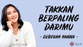 Takkan Berpaling DariMu - Deborah Hanna (Lirik Lagu Indonesia) ~ Terima kasihku pada-Mu Tuhanku